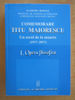 Comemorare Titu Maiorescu (volumul 1)