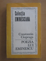 Anticariat: Constantin Ciopraga - Poezia lui Eminescu