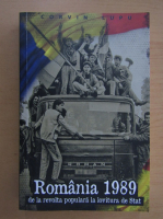 Corvin Lupu - Romania 1989. De la revolta populara la lovitura de stat