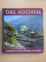 Das Aostatal. Ferienstrassen am Fuss von Matterhorn und Montblanc
