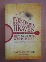 David Crowder - Everybody Wants to Go to Heaven but Nobody Wants to Die