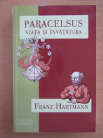 Anticariat: Franz Hartmann - Paracelsus. Viata si invatatura