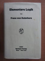 Franz von Kutschera - Elementare Logik