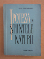 Gh. Constantinescu - Ipoteza in stiintele naturii
