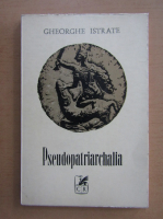 Gheorghe Istrate - Pseudopatriarchalia