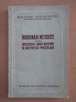 Indrumari metodice pentru insusirea limbii materne in institutiile prescolare