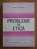 Ioan Grigoras - Probleme de etica