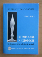Ioan N. Rosca - Introducere in axiologie. O abordare istorica si sistematica