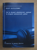 Ion Alexandru - De la dreptul administrativ national la dreptul administrativ global