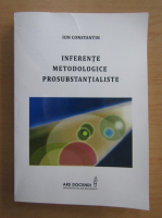 Ion Constantin - Inferente metodologice prosubstantialiste