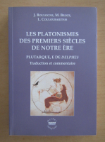 Jacques Boulogne - Les Platonismes des Premiers Siecles de Notre Ere