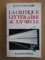 Jean Yves Tadie - La critique litteraire au XXe siecle
