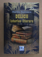 Marian Nencescu - Delicii istorico-literare