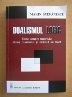 Marin Stefanescu - Dualismul logic