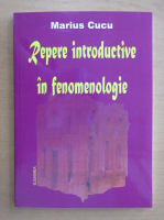 Marius Cucu - Repere introductive in fenomenologie