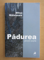 Mihai Malaimare - Padurea