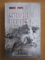 Mihai Popa - Antropologie stilistica