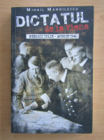 Anticariat: Mihail Manoilescu - Dictatul de la Viena. Memorii iulie-august 1940