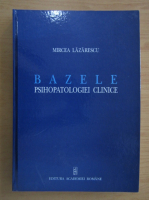 Mircea Lazarescu - Bazele psihopatologiei clinice