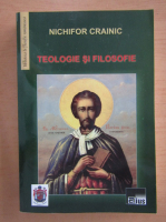 Nichifor Crainic - Teologie si filosofie