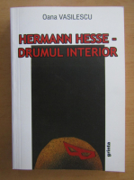 Oana Vasilescu - Hermann Hesse, drumul interior