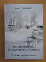 Oana Vasilescu - Metoda maieutica in constructia filosofica