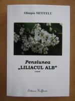 Olimpia Mititelu - Pensiunea Liliacul alb