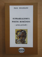 Paul Dugneanu - Suprarealismul poetic romanesc