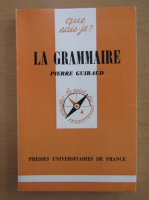 Anticariat: Pierre Guiraud - La Grammaire