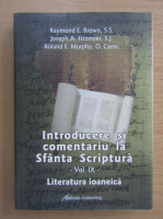 Raymond E. Brown - Introducere si comentariu la Sfanta Scriptura, volumul 9. Literatura ioaneica