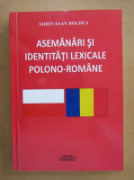Sorin Ioan Boldea - Asemanari si identitati lexicale polono-romane