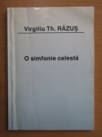Anticariat: Virgiliu Th. Razus - O simfonie celesta