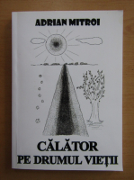 Anticariat: A. Mitroi - Calator pe drumul vietii