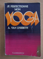 A. van Lysebeth - Je perfectionne mon Yoga