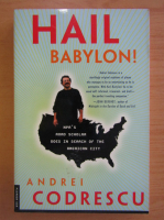 Andrei Codrescu - Hail Babylon!