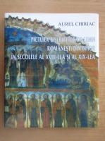 Aurel Chiriac - Pictura bisericilor de lemn romanesti din Bihor in secolele al XVIII-lea si al XIX-lea