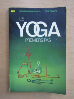 Bernard Bouanchaud - Le Yoga. Premiers pas