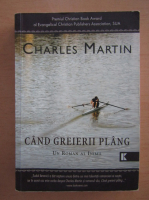 Charles Martin - Cand greierii plang
