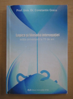Constantin Grecu - Logica si filosofia interogatiei