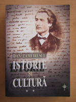 Dan Zamfirescu - Istorie si cultura (volumul 2)