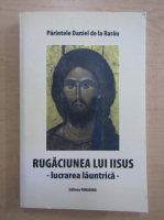 Daniel de la Rarau - Rugaciunea lui Iisus, lucrarea launtrica