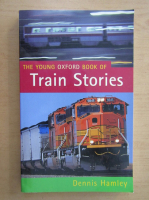 Dennis Hamley - The Young Oxford Book of Train Stories