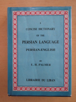 E. H. Palmer - A Concise Dictionary of the Persian Language, Persian-English