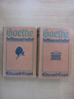 Eduard Engel - Goethe Der Mann und das Werk (2 volume)