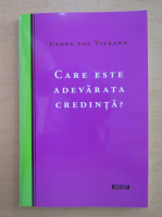 Georg von Viebahn - Care este adevarata credinta?