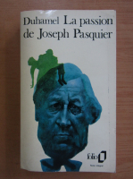 Georges Duhamel - La passion de Joseph Pasquier