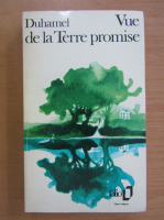 Georges Duhamel - Vue de la Terre promise