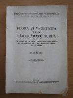 I. Todor - Flora si vegetatia de la Baile-Sarate Turda