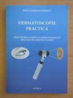 Ilarion Ionescu - Dermatoscopie practica