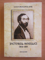 Lucia Dracopol-Ispir - Pictorul Negulici